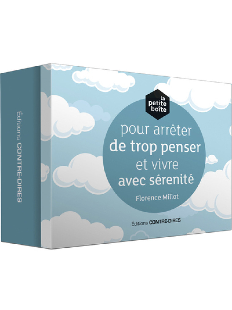 La petite boîte pour arrêter de trop penser et vivre avec sérenité - Florence Millot - CONTRE DIRES