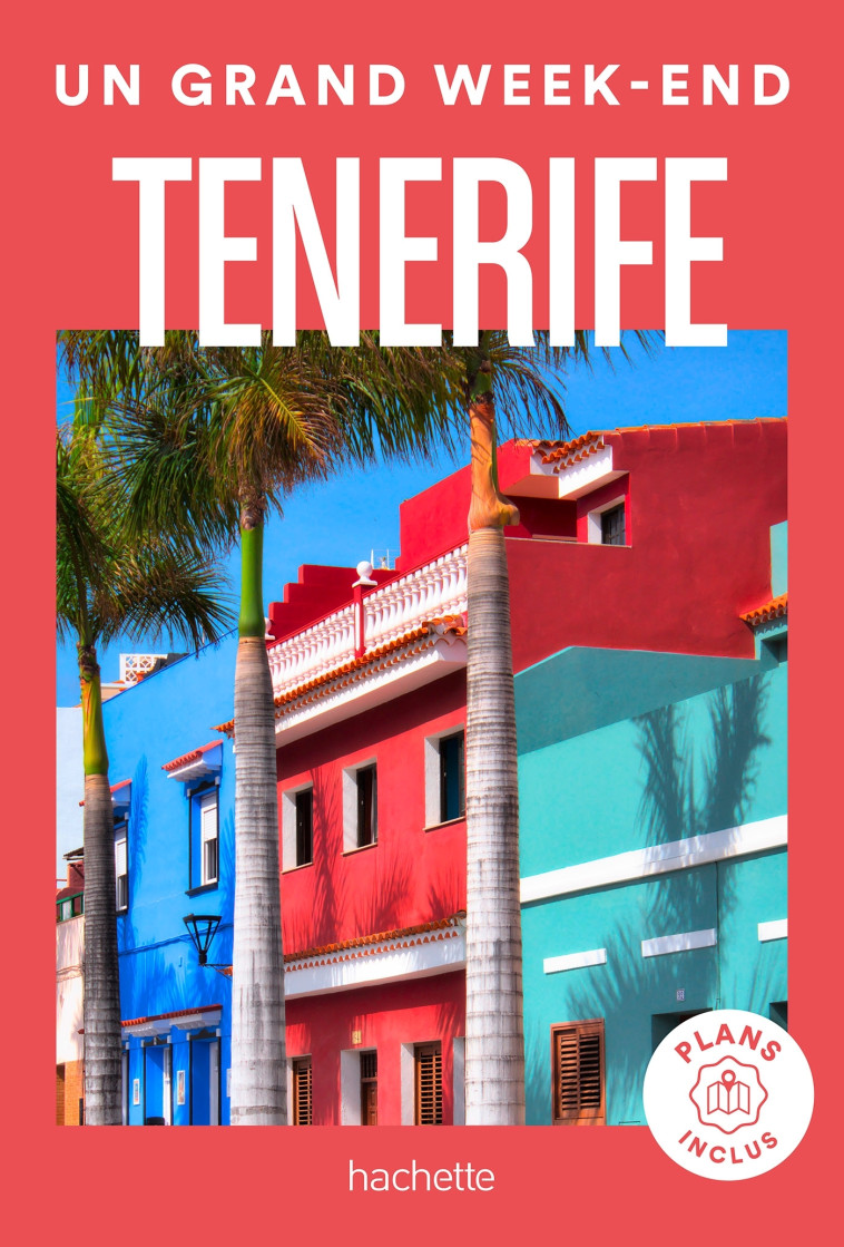 Tenerife Guide Un Grand Week-end -   - HACHETTE TOURI