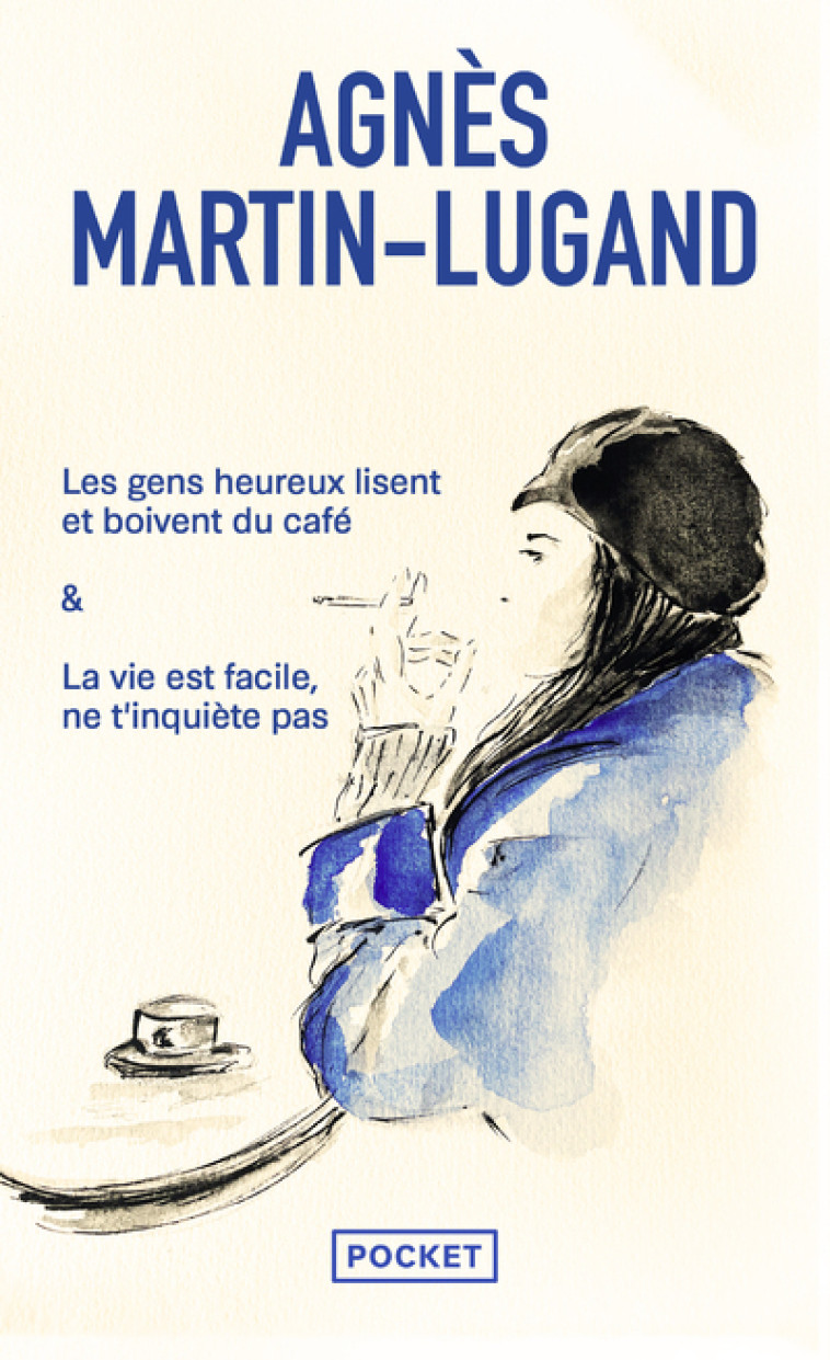 Les gens heureux lisent et boivent du café / La vie est facile, ne t'inquiète pas - Agnès Martin-Lugand - POCKET