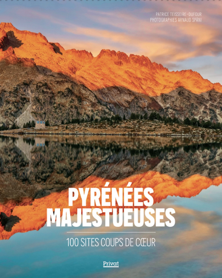 PYRÉNÉES MAJESTUEUSES -  Spani arnaud, Patrice Teisseire - Dufour, Arnaud Späni - PRIVAT