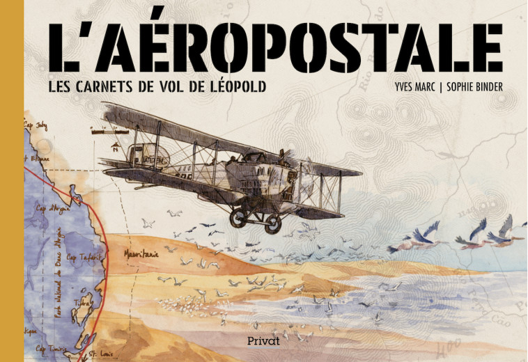 L'AEROPOSTALE - LES CARNETS DE VOL DE LEOPOLD - MARC/BINDER - PRIVAT