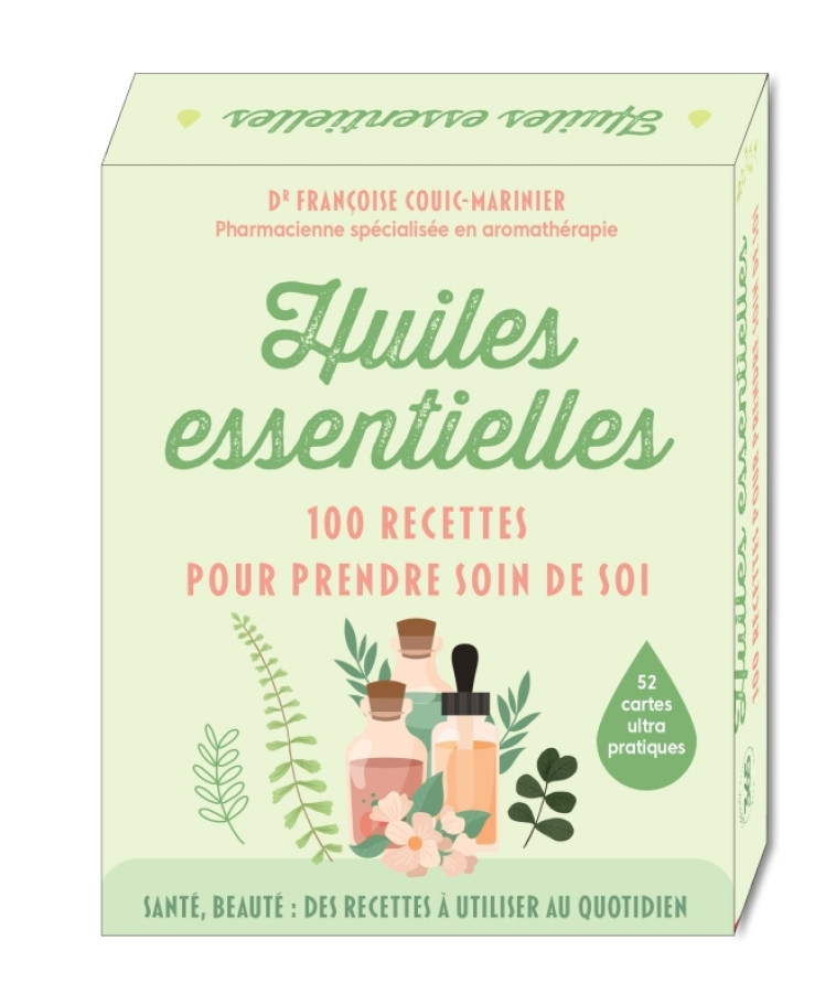 Huiles essentielles - 100 recettes pour prendre soin de soi - Françoise Couic-Marinier - 365 PARIS