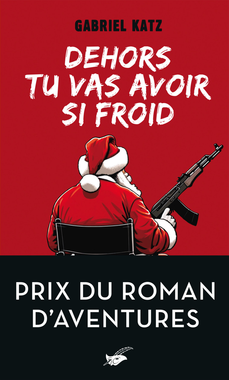 Dehors tu vas avoir si froid - Prix du roman d'aventures - Gabriel Katz - ED DU MASQUE