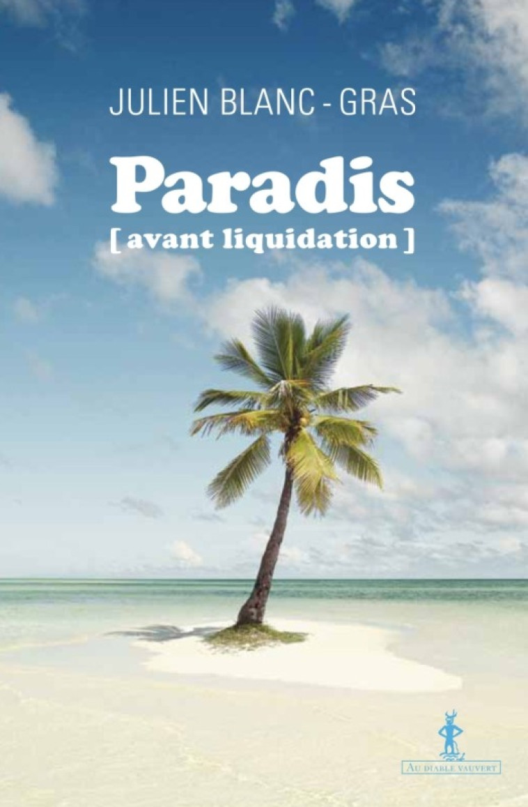 Paradis (avant liquidation) - Julien Blanc-Gras - DIABLE VAUVERT