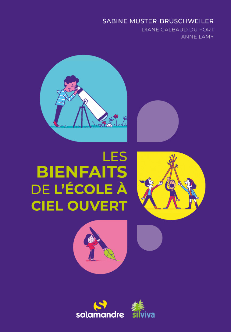 Les bienfaits de l'école à ciel ouvert - Anne Lamy, Diane Galbaud, Sabine Muster, Diane Galbaud du Fort, Sabine Muster-brüschweiler, Océane Mecklemberg - LA SALAMANDRE