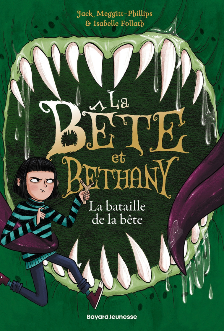 La bête et Bethany, Tome 03 - Jack Meggitt-Phillips, Isabelle Follath, Dominique Kugler - BAYARD JEUNESSE