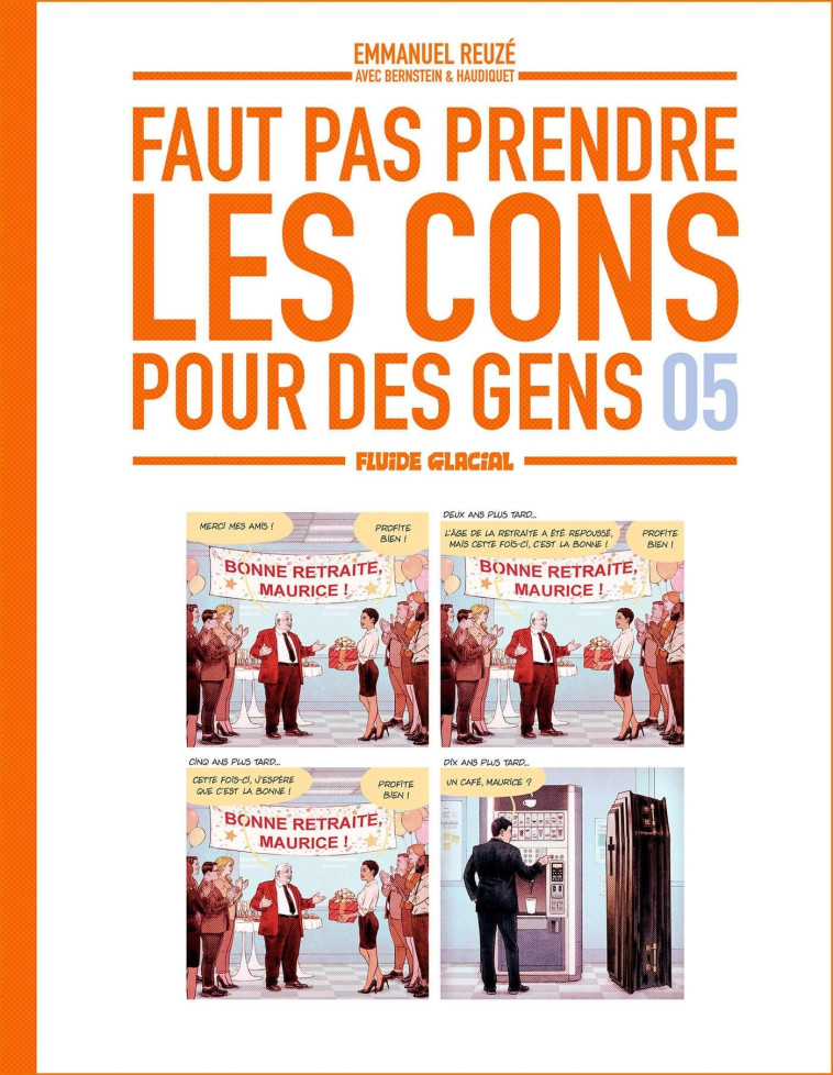 Faut pas prendre les cons pour des gens - tome 05 - Vincent Haudiquet, Jorge BERNSTEIN Jorge BERNSTEIN, Emmanuel REUZÉ,  Jorge BERNSTEIN,  Reuze - FLUIDE GLACIAL