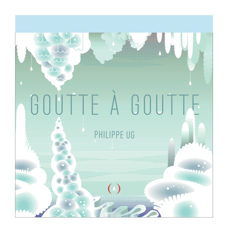 Goutte à goutte -  PHILIPPE UG, Philippe UG - GRANDES PERSONN