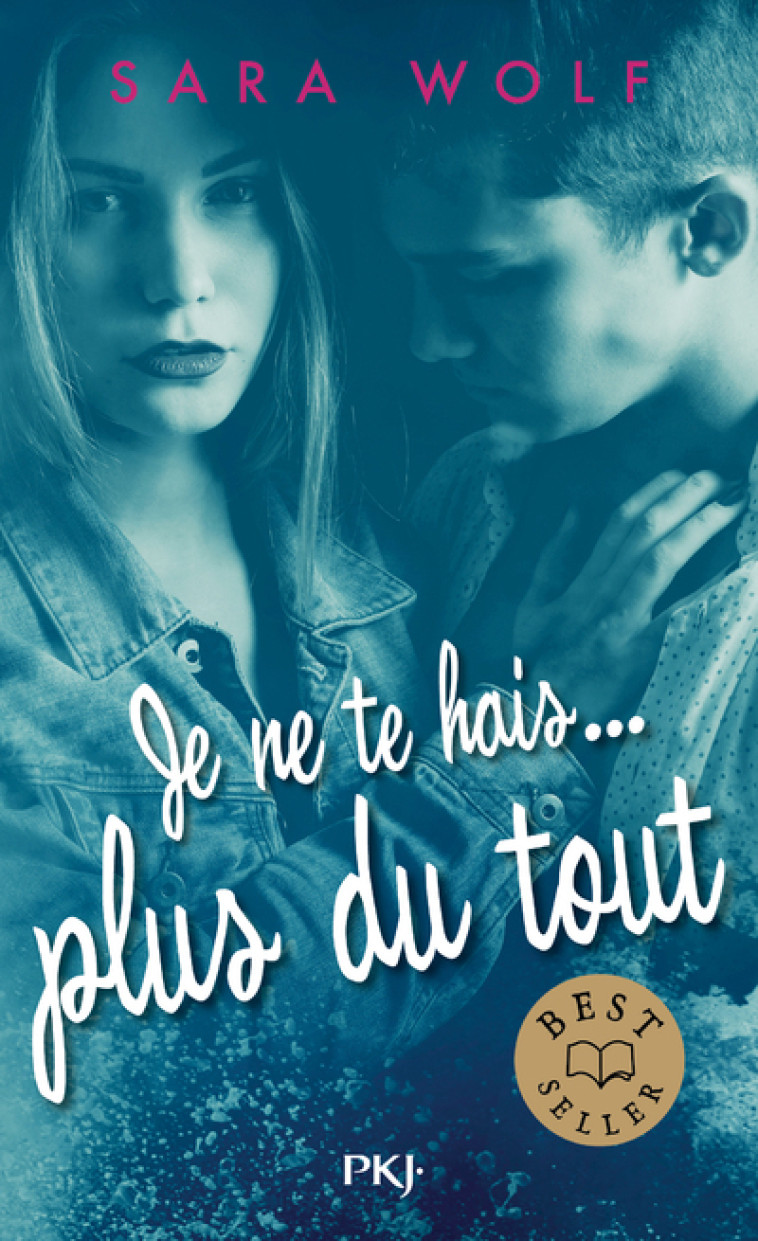 3. Je ne te hais plus du tout - Sara Wolf, Alexandra Maillard - POCKET JEUNESSE