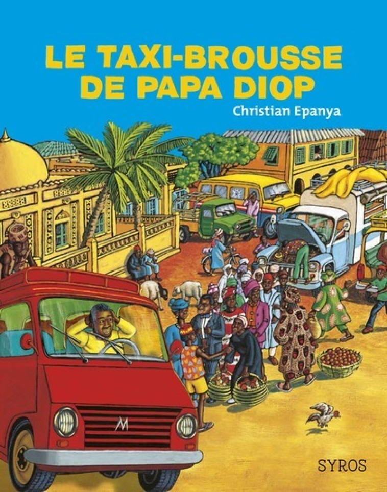 Le taxi-brousse de papa Diop - Christian Epanya - SYROS JEUNESSE