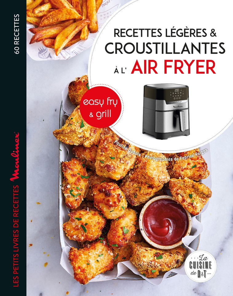 RECETTES LEGERES ET CROUSTILLANTES A L'AIR FRYER EASY FRY & GRILL - DUBOIS PAULINE - DESSAIN TOLRA