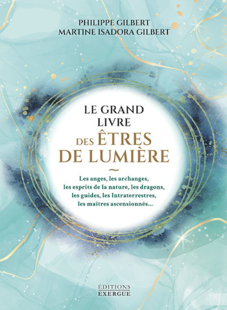 Le grand livre des êtres de lumière - Philippe Gilbert, Martina Isadora Gilbert, Audrey Plat - EXERGUE