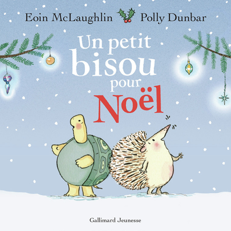 Un petit bisou pour Noël -  EOIN MCLAUGHLIN, Eoin McLaughlin, Polly Dunbar,  Gallimard Jeunesse, Eoin McLaughlin, Polly Dunbar,  Gallimard Jeunesse - GALLIMARD JEUNE