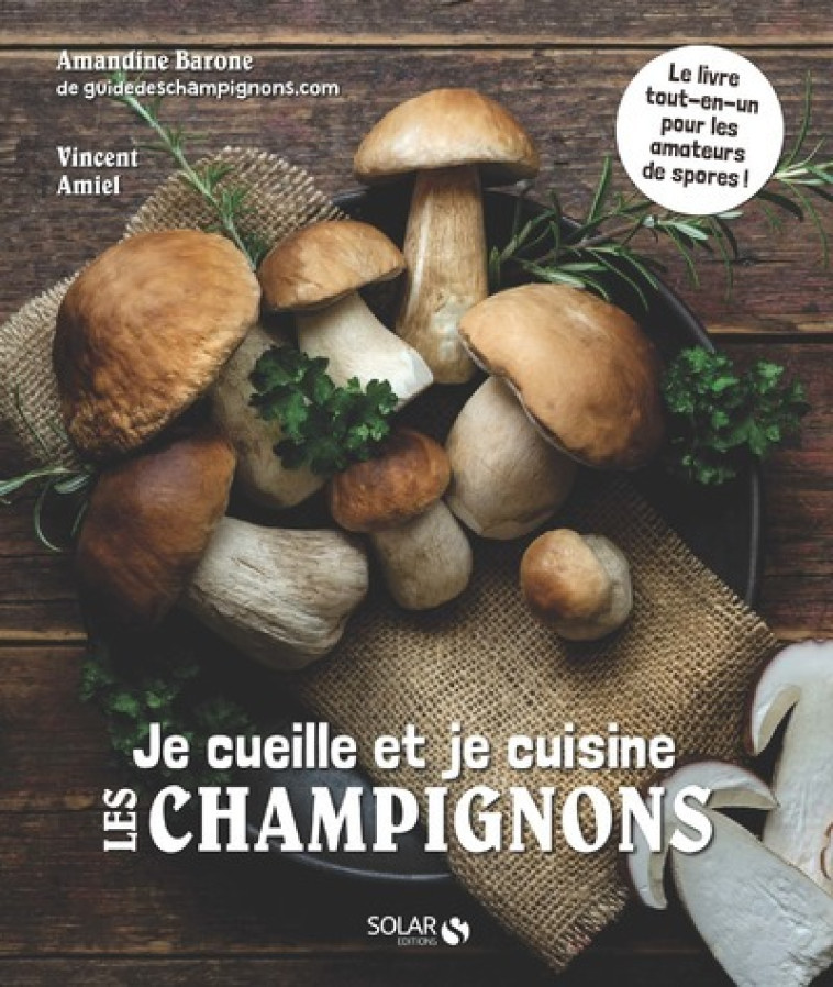 Je cueille et je cuisine les champignons - Vincent Amiel, Amandine Barone, Aimery Chemin - SOLAR