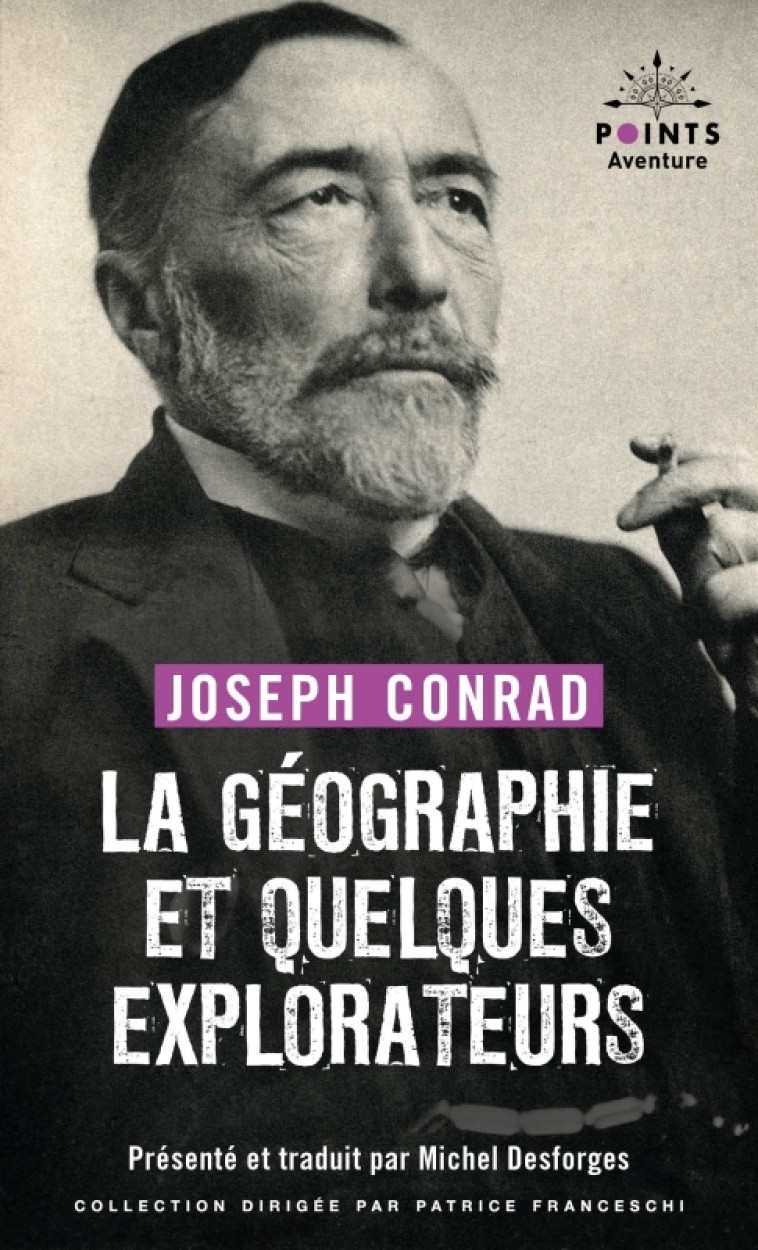 La Géographie et quelques explorateurs - Joseph Conrad, Michel Desforges - POINTS