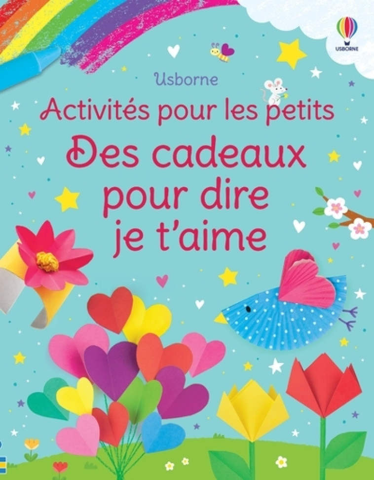 Des cadeaux pour dire je t'aime - Activités pour les petits - Dès 3 ans - Kate Nolan - USBORNE