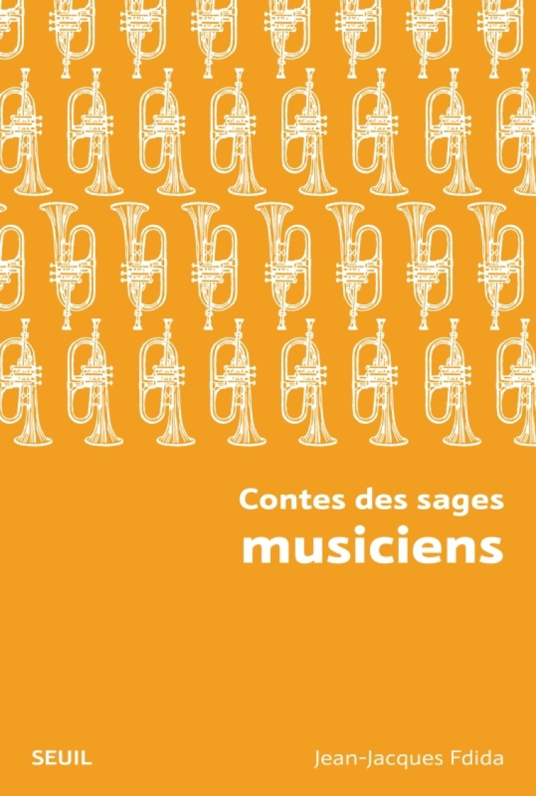 Contes des sages musiciens (Nouvelle édition poche) - Jean-Jacques Fdida - SEUIL