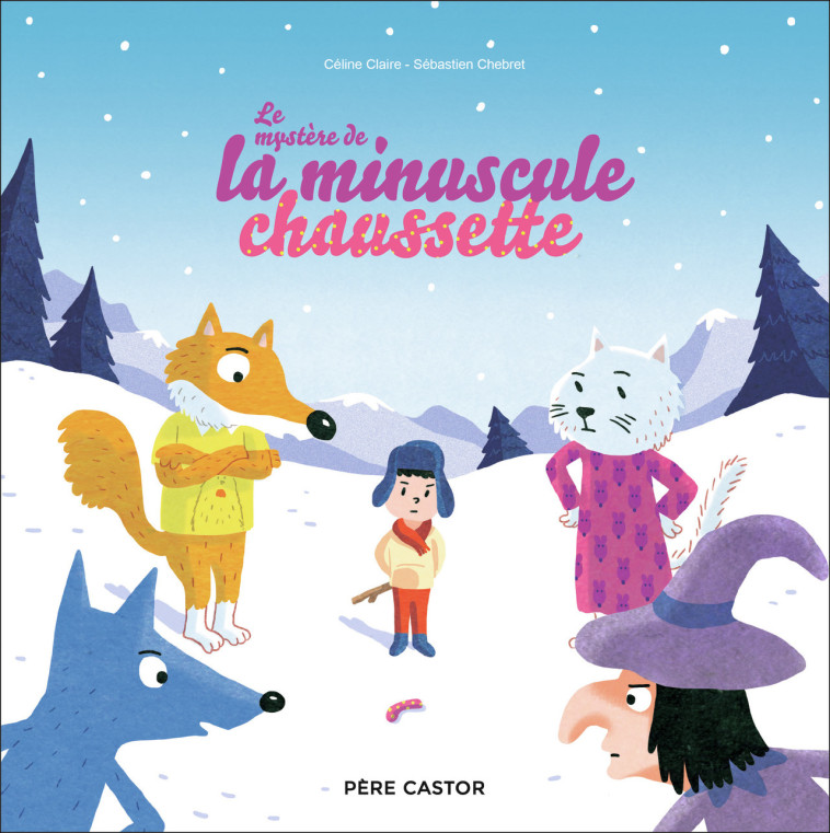 Le mystère de la minuscule chaussette - Sébastien Chebret - PERE CASTOR