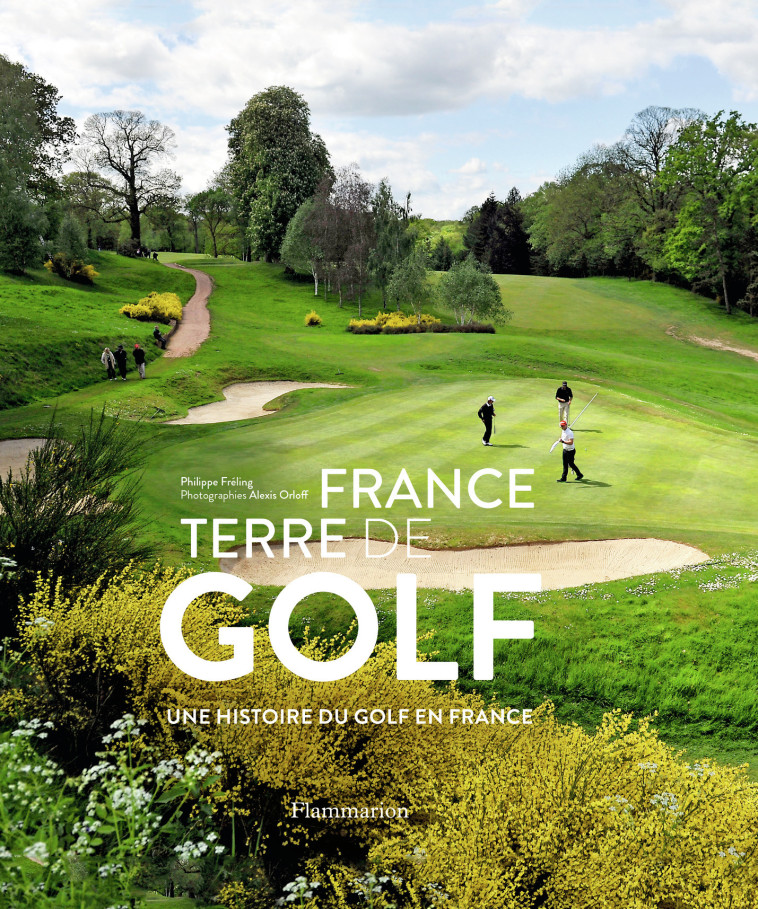 France, terre de golf - Philippe Fréling - FLAMMARION