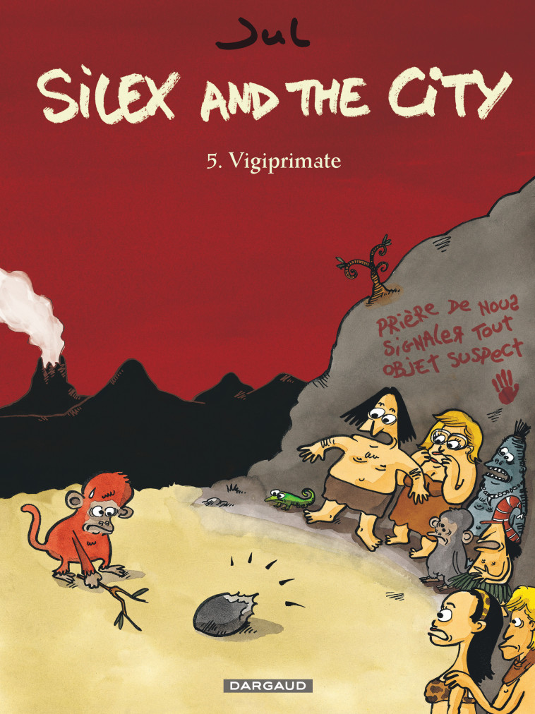 Silex and the city - Tome 5 - Vigiprimate -  Jul - DARGAUD