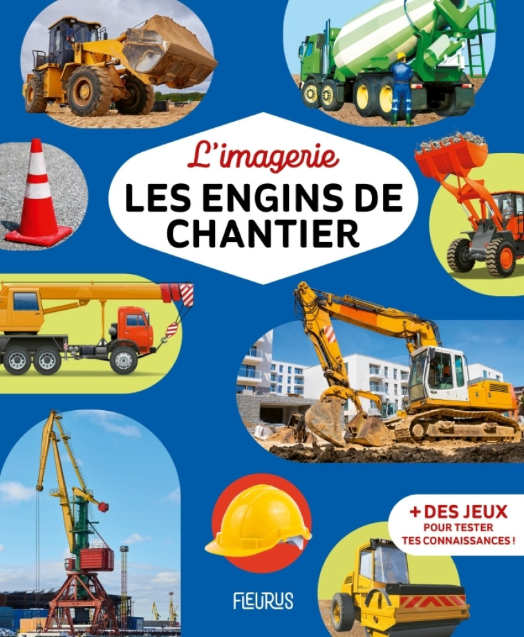 L'imagerie - Les engins de chantier - Marie-Renée Guilloret - FLEURUS