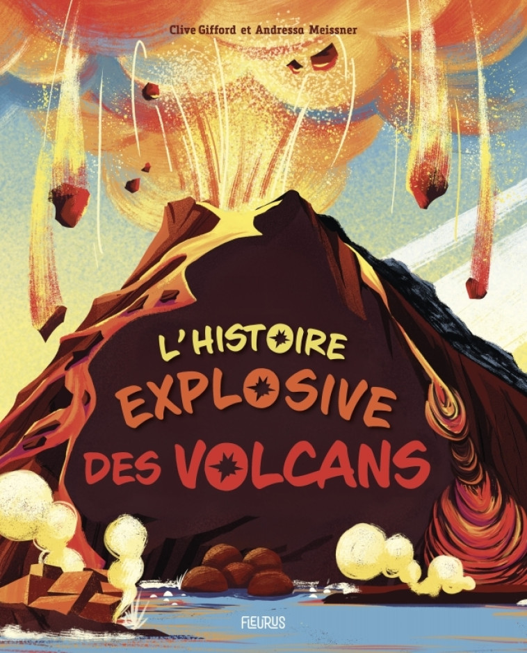 L'histoire explosive des volcans - Clive Gifford - FLEURUS