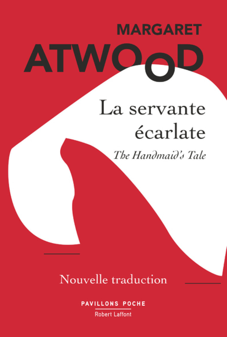 La Servante écarlate - Nouvelle traduction - Margaret Atwood - ROBERT LAFFONT