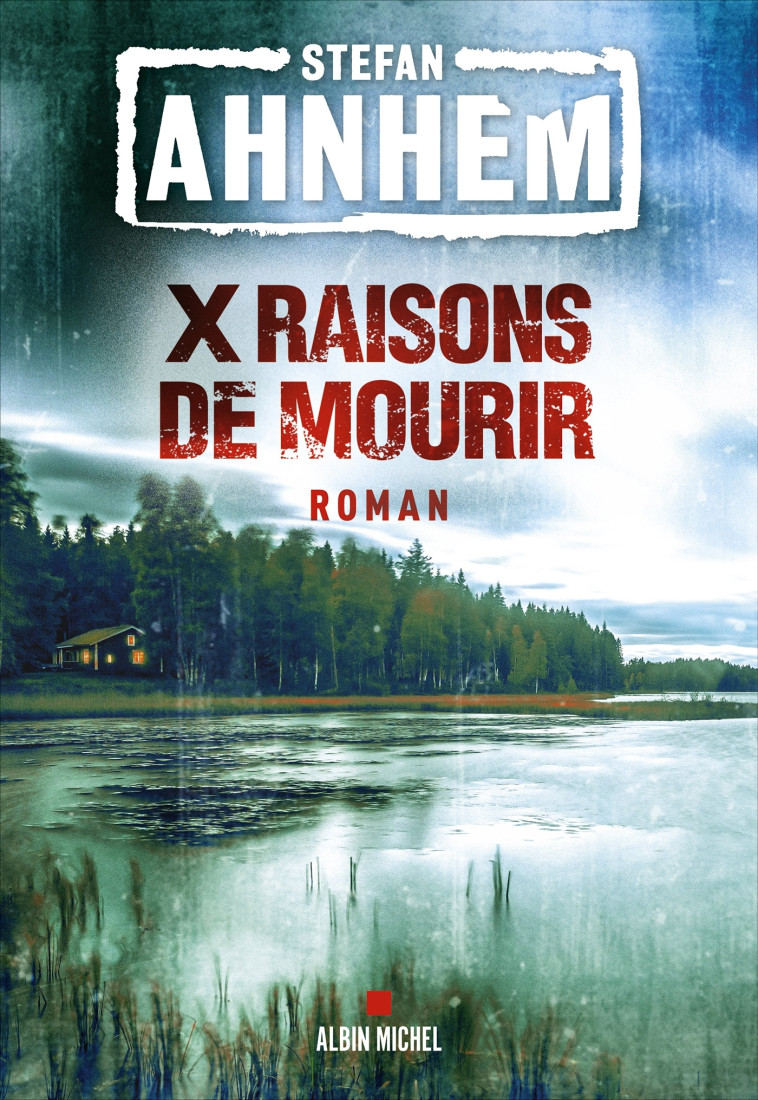 X raisons de mourir - Stefan Ahnhem - ALBIN MICHEL