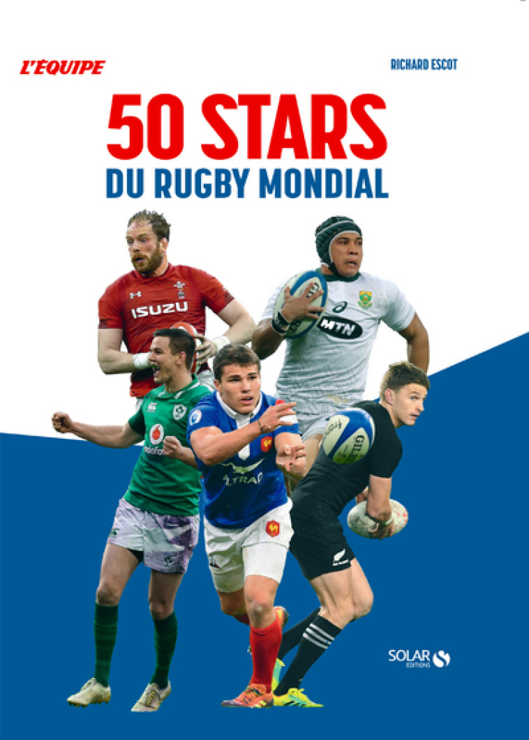 50 stars du rugby mondial -  L'équipe - SOLAR