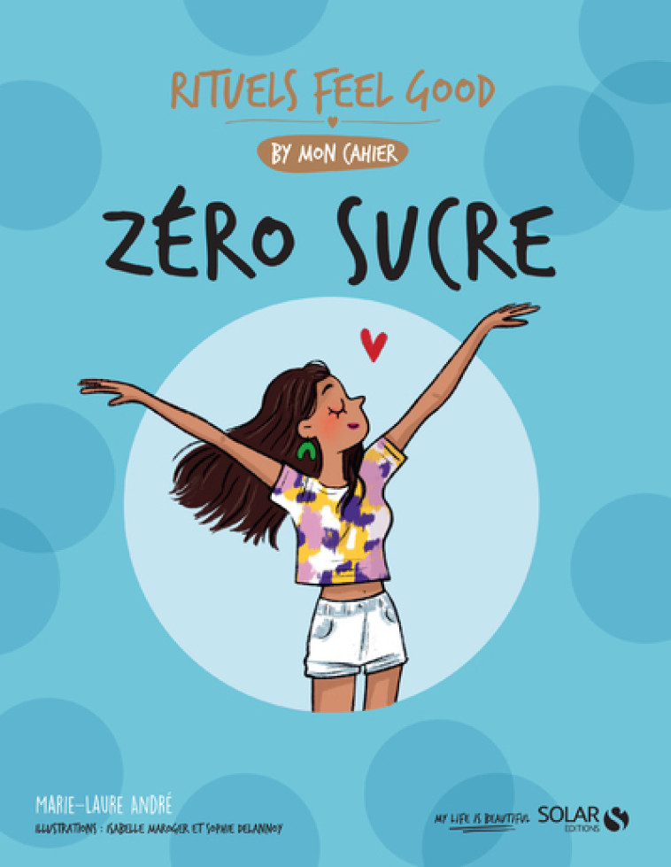 Zéro Sucre - Rituels feel good by mon cahier - Marie-Laure André - SOLAR