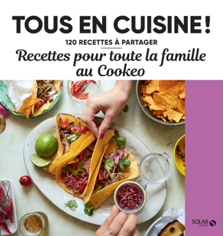 Recettes pour toute la famille au Cookeo - Tous en cuisine ! - 120 recettes à partager -  Collectif - SOLAR