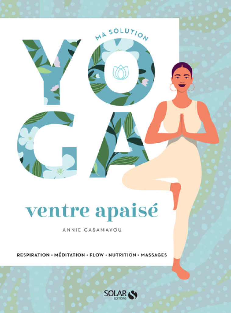 Ma solution yoga - Ventre apaisé - Annie Casamayou - SOLAR