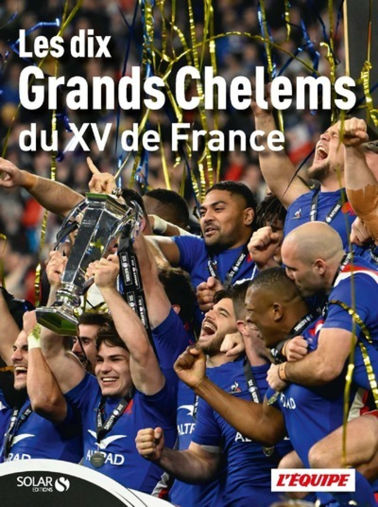 Les 10 Grands Chelems du XV de France - L'Équipe L'équipe - SOLAR