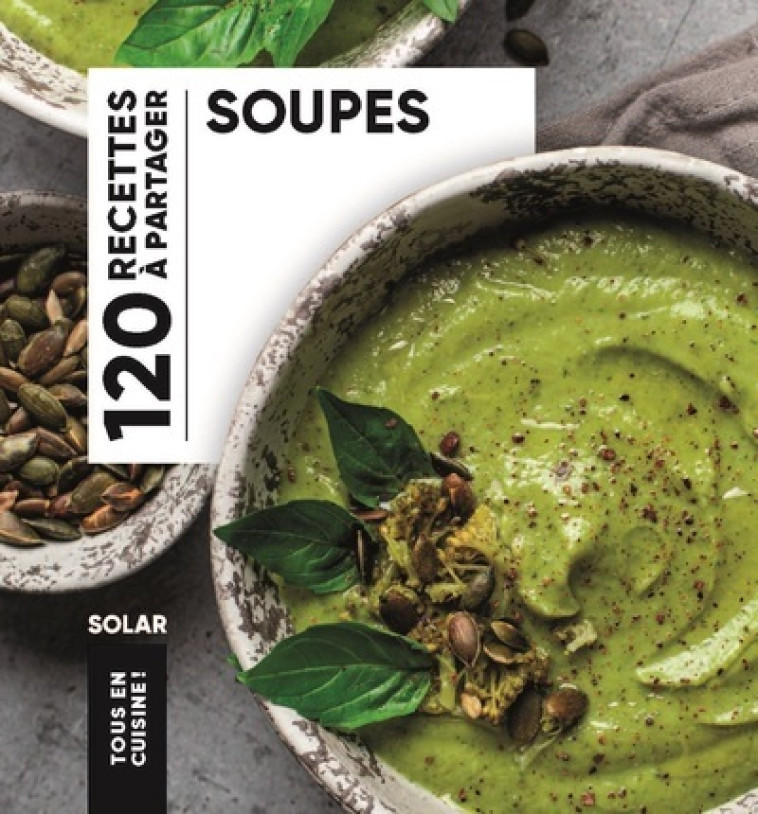 Soupes - Tous en cuisine -  Collectif - SOLAR