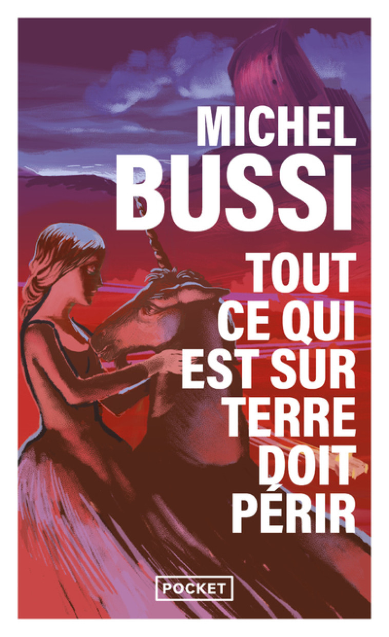 Tout ce qui est sur Terre doit périr / La Dernière Licorne - Michel Bussi - POCKET