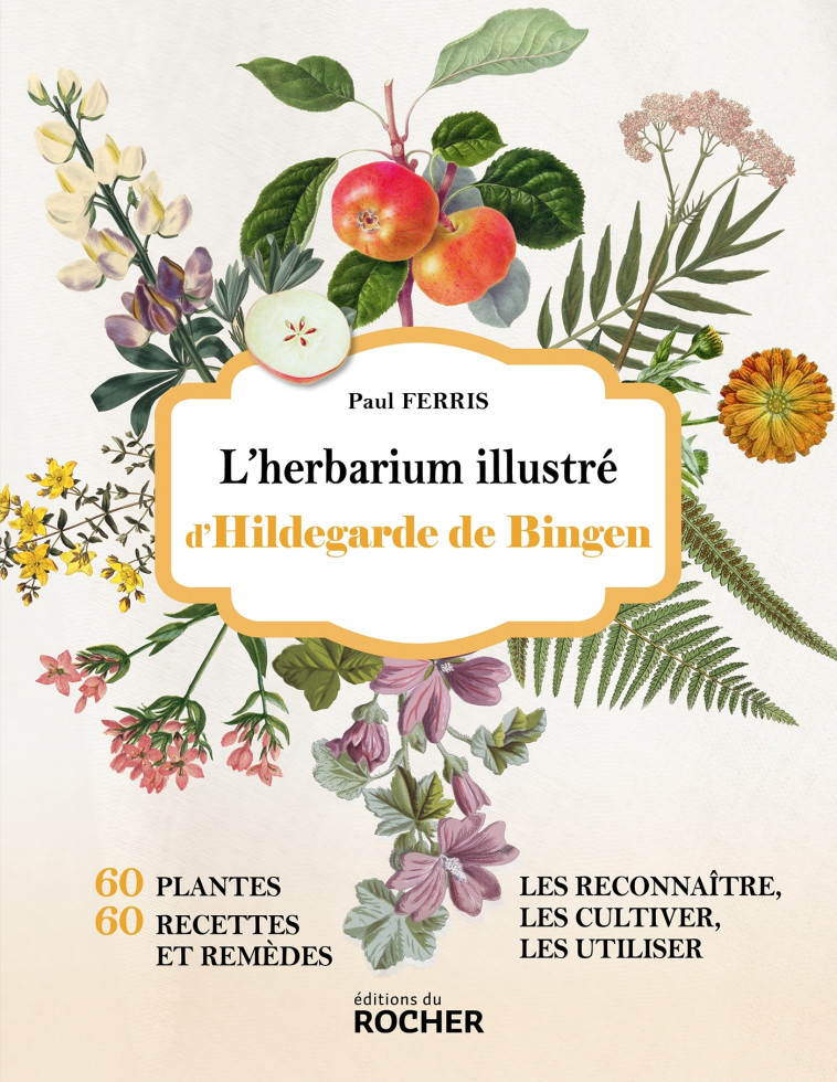 L'herbarium d'Hildegarde de Bingen - Paul Ferris - DU ROCHER