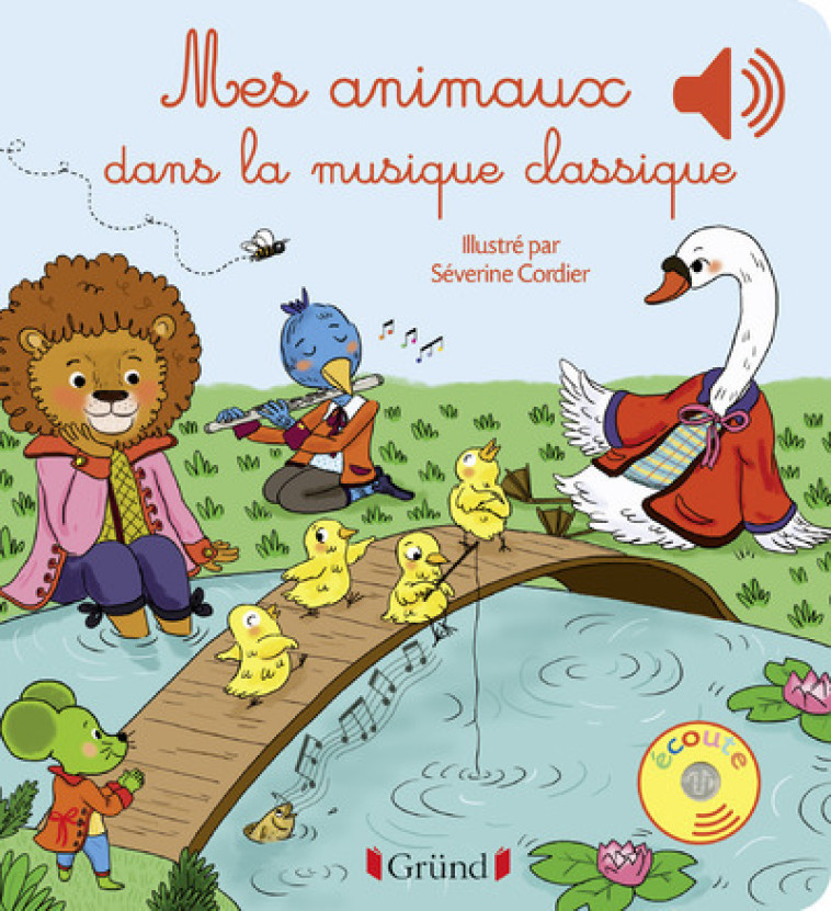 Mes animaux dans la musique classique - Livre sonore avec 6 puces sonores - Dès 1 an - Émilie Collet - GRUND