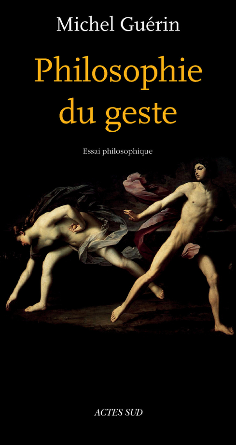 Philosophie du geste - Michel Guérin - ACTES SUD