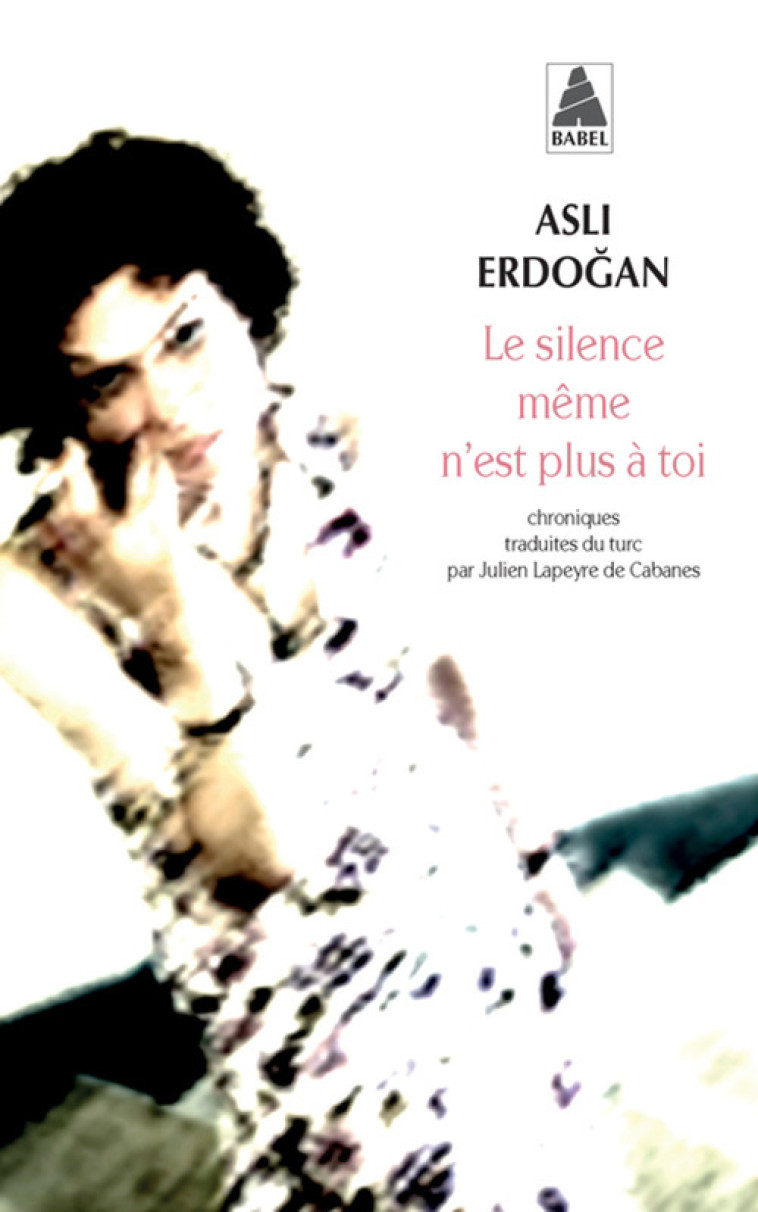 Le silence même n'est plus à toi - Asli Erdogan - ACTES SUD