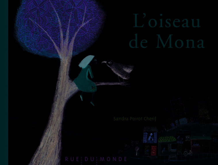 L'OISEAU DE MONA - Sandra POIROT CHERIF - RUE DU MONDE