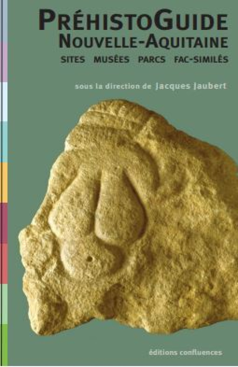 Préhistoguide Nouvelle-Aquitaine - Jacques JAUBERT - CONFLUENCES