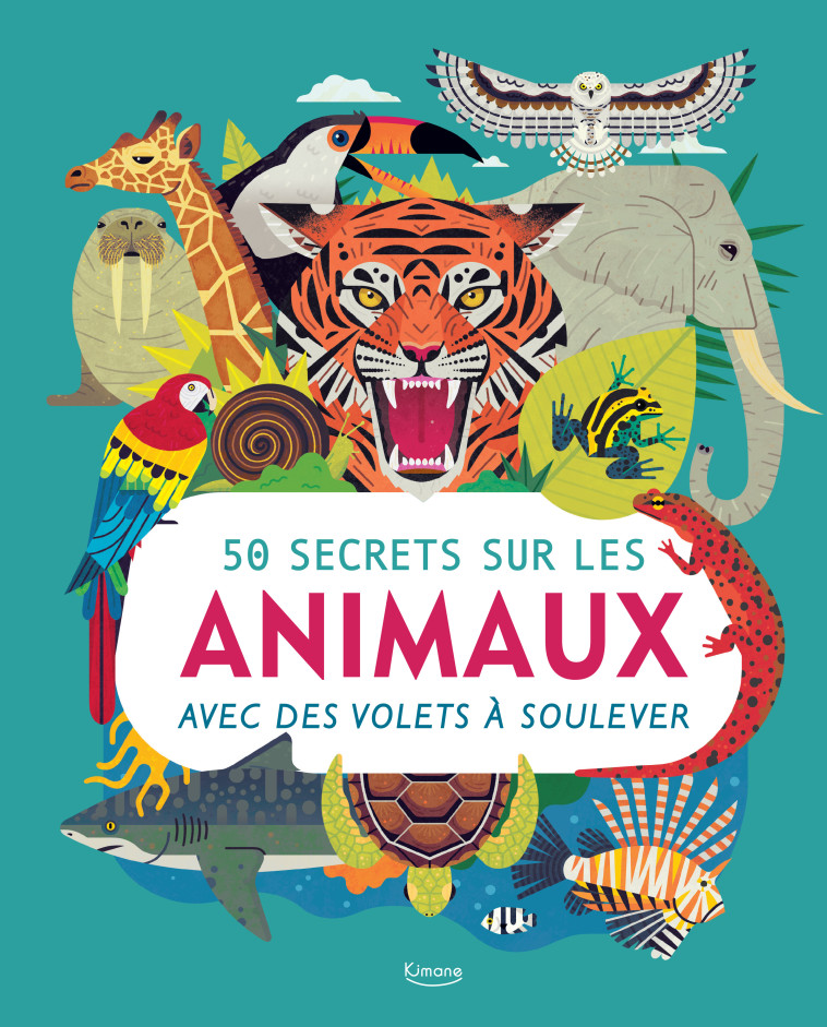 50 SECRETS SUR LES ANIMAUX -  Collectif - KIMANE