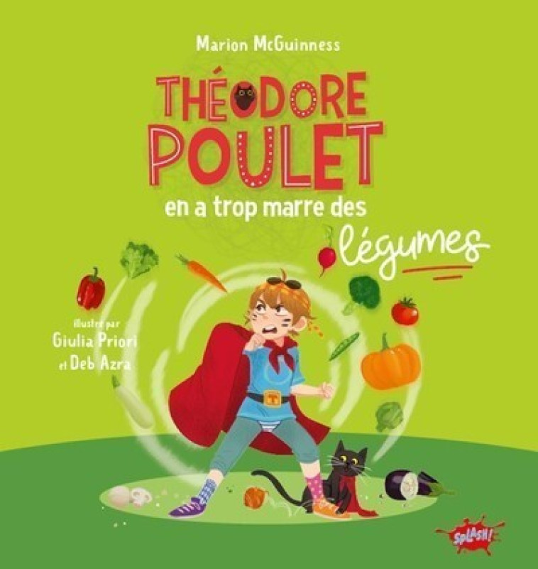 Théodore Poulet en a trop marre des légumes - Marion McGuinness - EDITIONS SPLASH