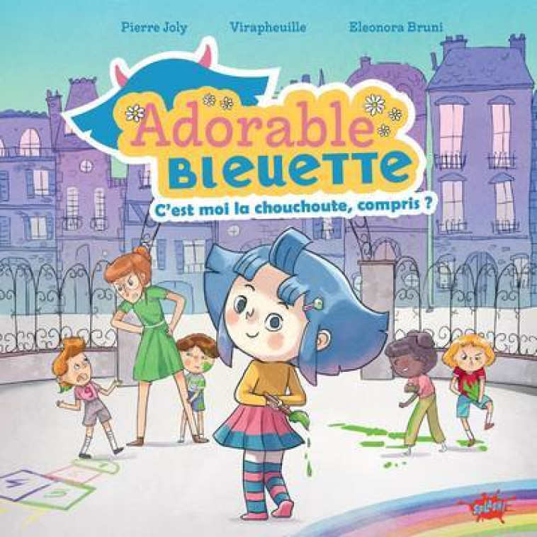 Adorable Bleuette - Tome 1 C'est moi la chouchoute, compris ? - Pierre Joly - EDITIONS SPLASH