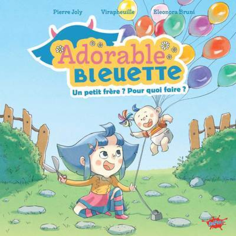 Adorable Bleuette - Tome 2 Un petit frère ? Pour quoi faire ? - Pierre Joly - EDITIONS SPLASH