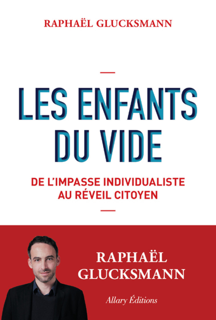 Les Enfants du vide - De l'impasse individualiste au réveil citoyen - Raphaël Glucksmann - ALLARY