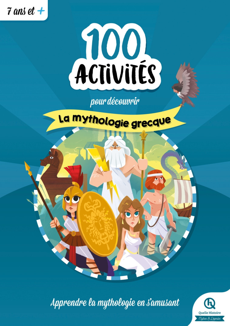 100 activités pour comprendre la mythologie grecque - XXX - QUELLE HISTOIRE