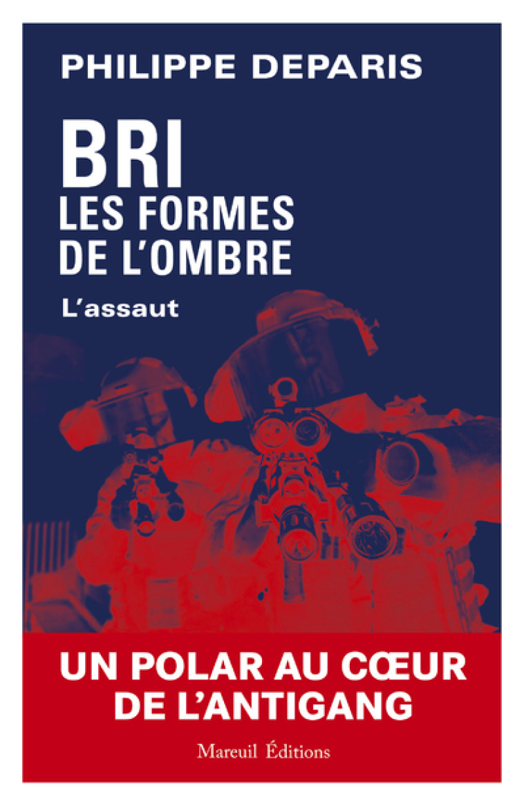 BRI les formes de l'ombre - L'assaut - Philippe Deparis - MAREUIL EDITION