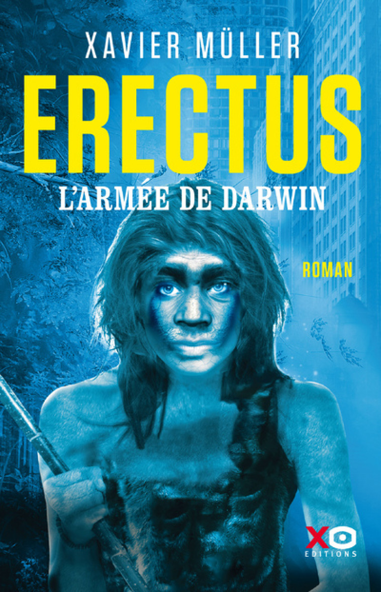 Erectus - L'armée de Darwin - Xavier Müller - XO