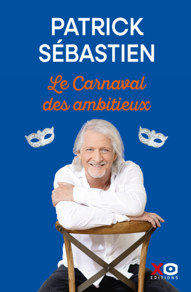 Le Carnaval des ambitieux - Patrick Sébastien - XO